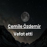 Cemile Özdemir vefat etti