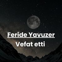 Feride Yavuzer vefat etti