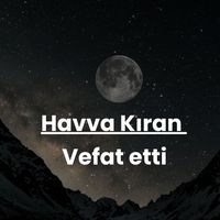 Havva Kıran vefat etti