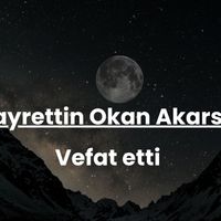 Hayrettin Okan Akarsular vefat etti