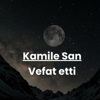Kamile San vefat etti