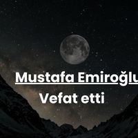 Mustafa Emiroğlu vefat etti