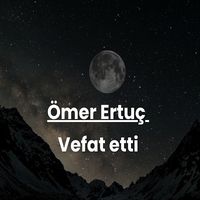 Ömer Ertuç vefat etti