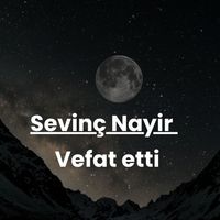 Sevinç Nayir vefat etti