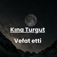 Kına Turgut vefat etti