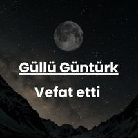 Güllü Güntürk vefat etti