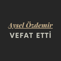 Aysel Özdemir vefat etti