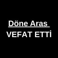 Döne Aras vefat etti