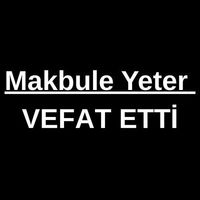 Makbule Yeter vefat etti