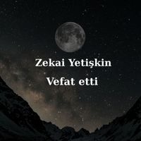 Zekai Yetişkin vefat etti