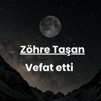 Zöhre Taşan vefat etti