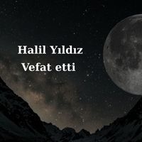 Halil Yıldız vefat etti