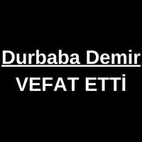 Durbaba Demir vefat etti