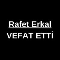 Rafet Erkal vefat etti