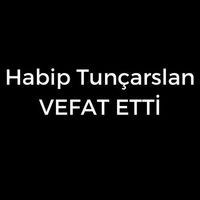 Habip Tunçarslan vefat etti