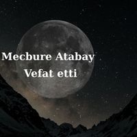 Mecbure Atabay vefat etti