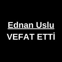 Ednan Uslu vefat etti
