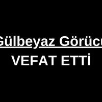 Gülbeyaz Görücü vefat etti