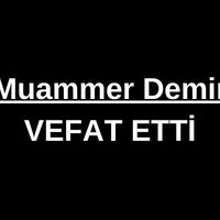 Muammer Demir vefat etti
