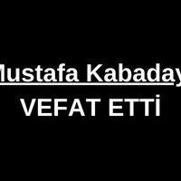 Mustafa Kabadayı vefat etti