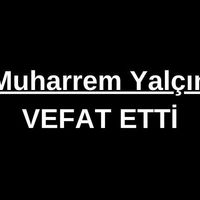 Muharrem Yalçın vefat etti