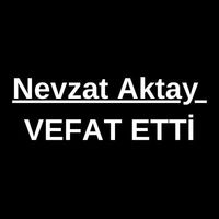 Nevzat Aktay vefat etti
