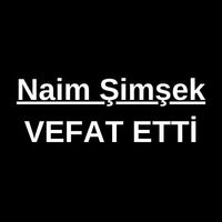 Naim Şimşek vefat etti