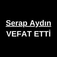 Serap Aydın vefat etti