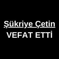Şükriye Çetin vefat etti