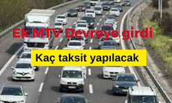 Ek MTV Nasıl uygulanacak? Kaç taksit yapılacak?