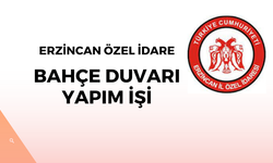 ERZİNCAN ÖZEL İDARESİ BAHÇE DUVARI YAPIM İŞİ