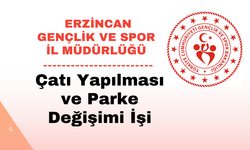 ERZİNCAN GENÇLİK VE SPOR İL MÜDÜRLÜĞÜ ÇATI YAPILMASI VE PARKE DEĞİŞİMİ İŞİ