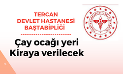 Erzincan Tercan Devlet Hastanesi Baştabipliği Çay Ocağı kiralama ihalesi