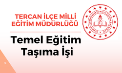 TERCAN İLÇE MİLLİ EĞİTİM MÜDÜRLÜĞÜ TEMEL EĞİTİM TAŞIMA İŞİ