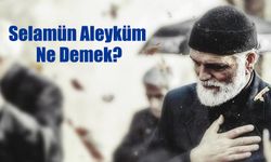 Selamün Aleyküm Ne Demek? - Türkçede Selam ve Merhaba Anlamı