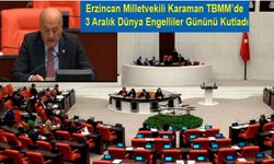 Erzincan Milletvekili Karaman:"Engelli vatandaşlarımızın  yaşamını kolaylaştırmak sosyal devletin en temel görevidir.”