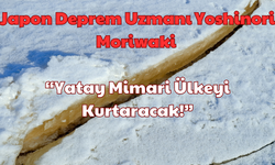 Japon Deprem Uzmanı Yoshinori Moriwaki: “Yatay Mimari Ülkeyi Kurtaracak!”