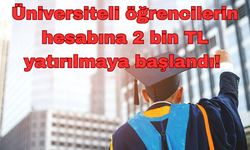 Üniversiteli Öğrencilerin Hesabına 2 Bin TL Yatırılmaya Başlandı!