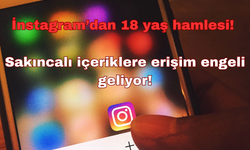 İnstagram’dan 18 Yaş Hamlesi: Sakıncalı İçeriklere Erişim Engeli Geliyor!