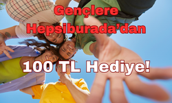 Gençlere Hepsiburada’dan 100 TL Hediye!