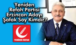 Yeniden Refah Partisi Erzincan Adayı Şafak Soy Kimdir?
