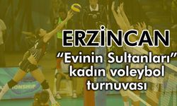 Erzincan'da  “Evinin Sultanları” kadın voleybol turnuvası düzenleniyor