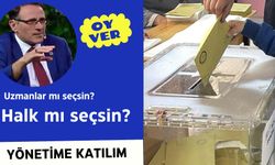 Halk mı seçsin? Uzmanlar mı seçsin?