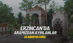 Erzincan’da Bugün Aramızdan Ayrılanlar ( 23 Ağustos Cuma)