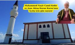 Muhammed Nayir Camii Kebir ve Ayşe Aktaş Kuran Kursu'nun Açılış için gün sayıyor