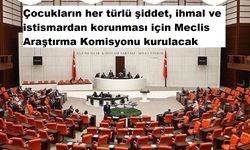 Çocukların her türlü şiddet, ihmal ve istismardan korunması için Meclis Araştırma Komisyonu kurulacak