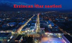 Erzincan Ramazan Ayı İftar Saatleri