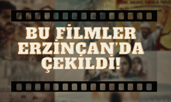 Erzincan’da Çekilen Unutulmaz Filmler!