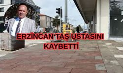 Erzincan’ın taş ustası hayatını kaybetti