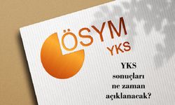 YKS sonuçları ne zaman açıklanacak?